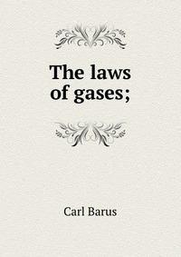 The laws of gases;