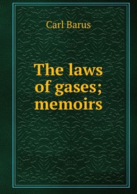 The laws of gases; memoirs