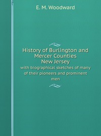 History of Burlington and Mercer Counties, New Jersey