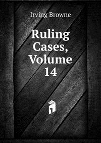 Ruling Cases, Volume 14