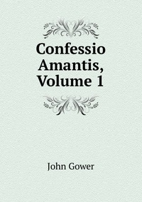 Confessio Amantis, Volume 1