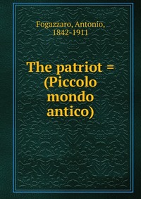 The patriot = (Piccolo mondo antico)