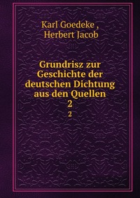 Grundrisz zur Geschichte der deutschen Dichtung aus den Quellen