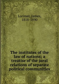 The institutes of the law of nations