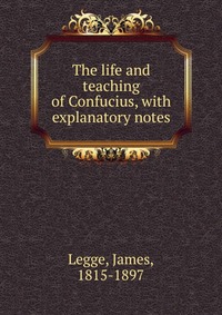 The life and teaching of Confucius