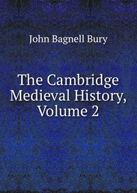 The Cambridge Medieval History, Volume 2