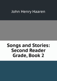 Songs and Stories: Second Reader Grade, Book 2