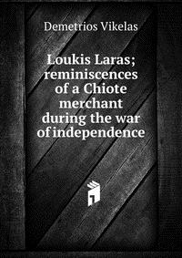 Loukis Laras; reminiscences of a Chiote merchant during the war of independence