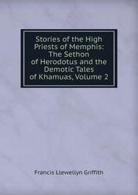 Stories of the High Priests of Memphis: The Sethon of Herodotus and the Demotic Tales of Khamuas, Volume 2