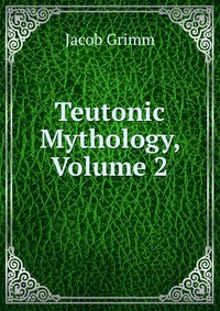 Teutonic Mythology, Volume 2