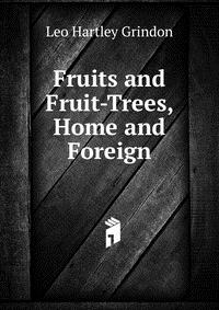 Fruits and Fruit-Trees, Home and Foreign