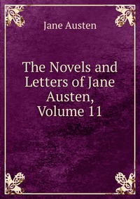 The Novels and Letters of Jane Austen, Volume 11