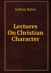 Lectures On Christian Character