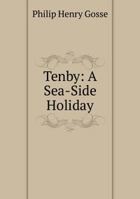 Tenby: A Sea-Side Holiday