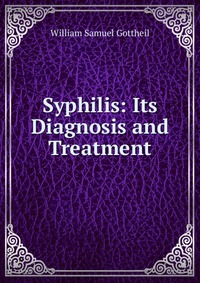 Syphilis: Its Diagnosis and Treatment