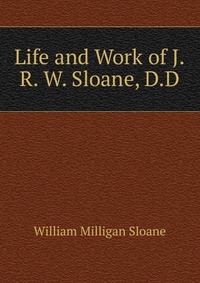 Life and Work of J.R. W. Sloane, D.D