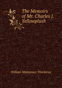 The Memoirs of Mr. Charles J. Yellowplush