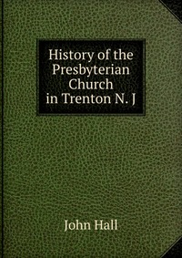 History of the Presbyterian Church in Trenton N. J