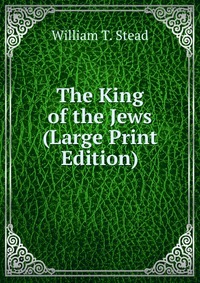 The King of the Jews (Large Print Edition)