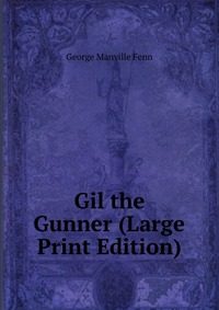 Gil the Gunner (Large Print Edition)