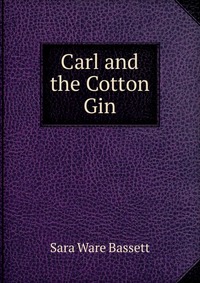 Carl and the Cotton Gin