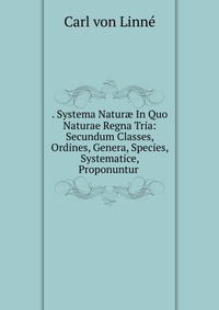 . Systema Natur? In Quo Naturae Regna Tria: Secundum Classes, Ordines, Genera, Species, Systematice, Proponuntur