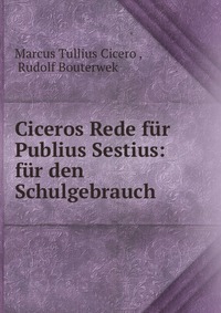 Ciceros Rede fur Publius Sestius: fur den Schulgebrauch