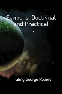 Sermons, Doctrinal and Practical