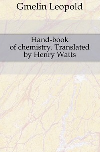 Hand-book of chemistry. Translated by Henry Watts