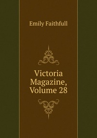 Victoria Magazine, Volume 28