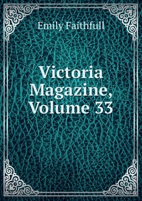 Victoria Magazine, Volume 33