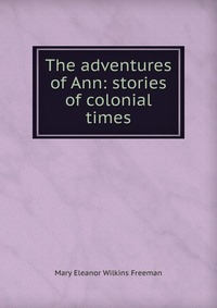 The adventures of Ann: stories of colonial times