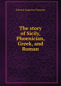 The story of Sicily, Phoenician, Greek, and Roman