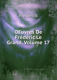 OEuvres De Frederic Le Grand, Volume 17