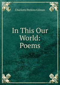 In This Our World: Poems