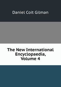 The New International Encyclopaedia, Volume 4