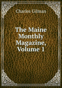 The Maine Monthly Magazine, Volume 1