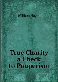 True Charity a Check to Pauperism