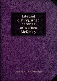 Life and distinguished services of William McKinley