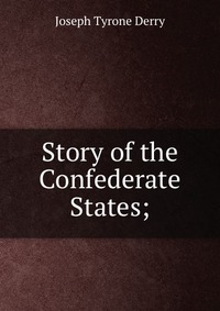 Story of the Confederate States;