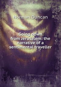 Going down from Jerusalem: the narrative of a sentimental traveller