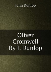 Oliver Cromwell By J. Dunlop