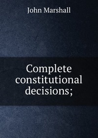 Complete constitutional decisions;