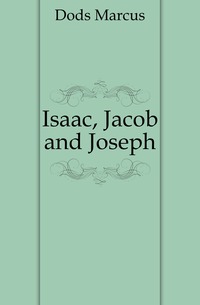 Isaac, Jacob and Joseph