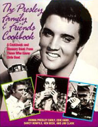 The Presley Family & Friends Cookbook: A Cookbook and Memory Book from Those Who Knew Elvis Best