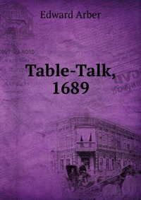 Table-Talk, 1689