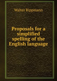 Proposals for a simplified spelling of the English language