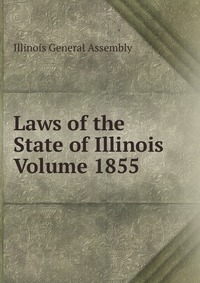 Laws of the State of Illinois Volume 1855