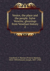 Venice, the place and the people. Salve Venetia