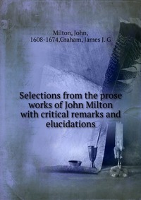 Selections from the prose works of John Milton